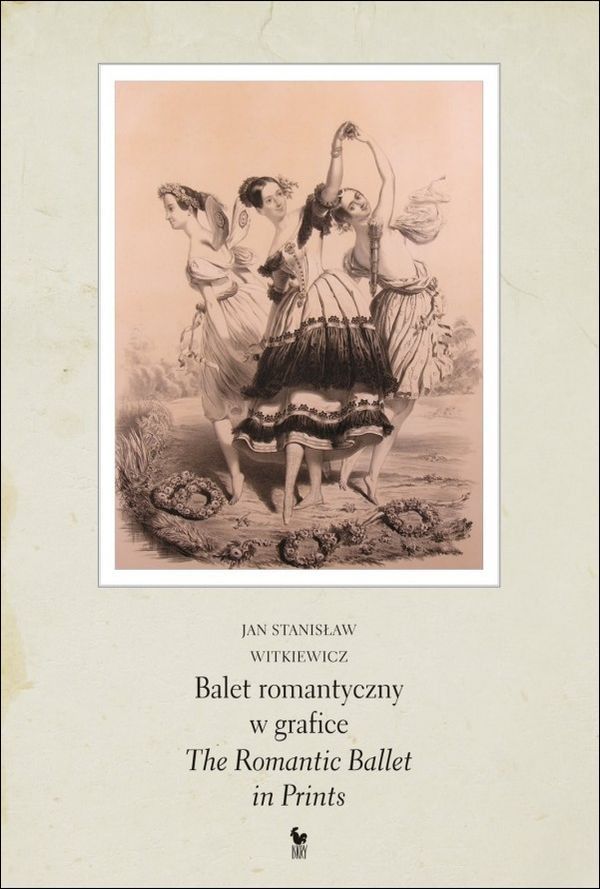 Balet romantyczny w grafice. The Romantic Ballet in Prints