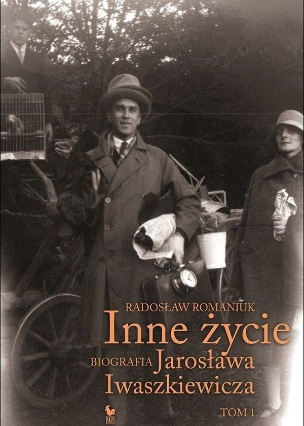 Inne życie. Biografia Jarosława Iwaszkiewicza (tom 1)