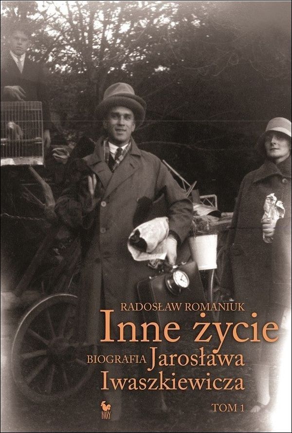 Inne życie. Biografia Jarosława Iwaszkiewicza (tom 1)