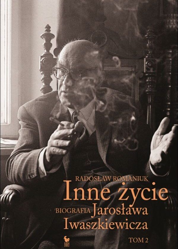 Inne życie. Biografia Jarosława Iwaszkiewicza (tom 2)