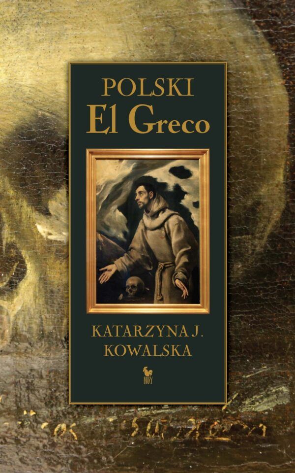 Polski El Greco. Ekstaza św. Franciszka. Niezwykła historia odkrycia i ocalenia obrazu