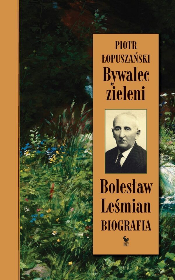 Bywalec zieleni. Bolesław Leśmian